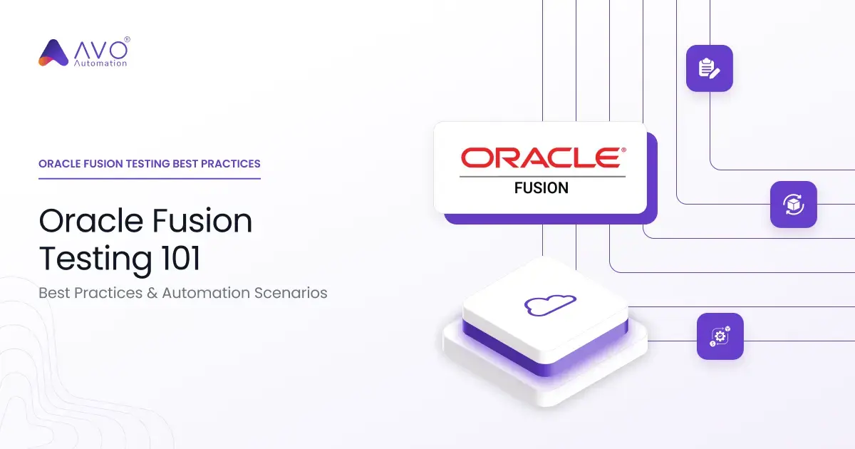 Oracle Fusion Testing 101 | Avo Automation