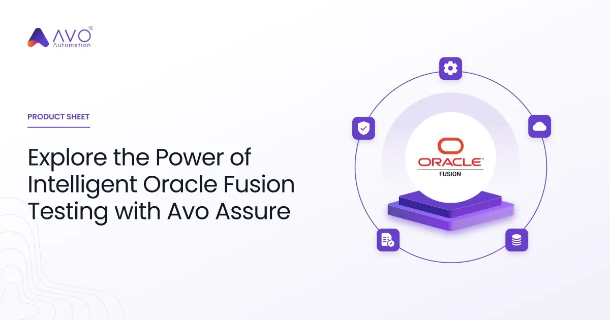 Explore the Power of Intelligent Oracle Fusion Testing with Avo Assure