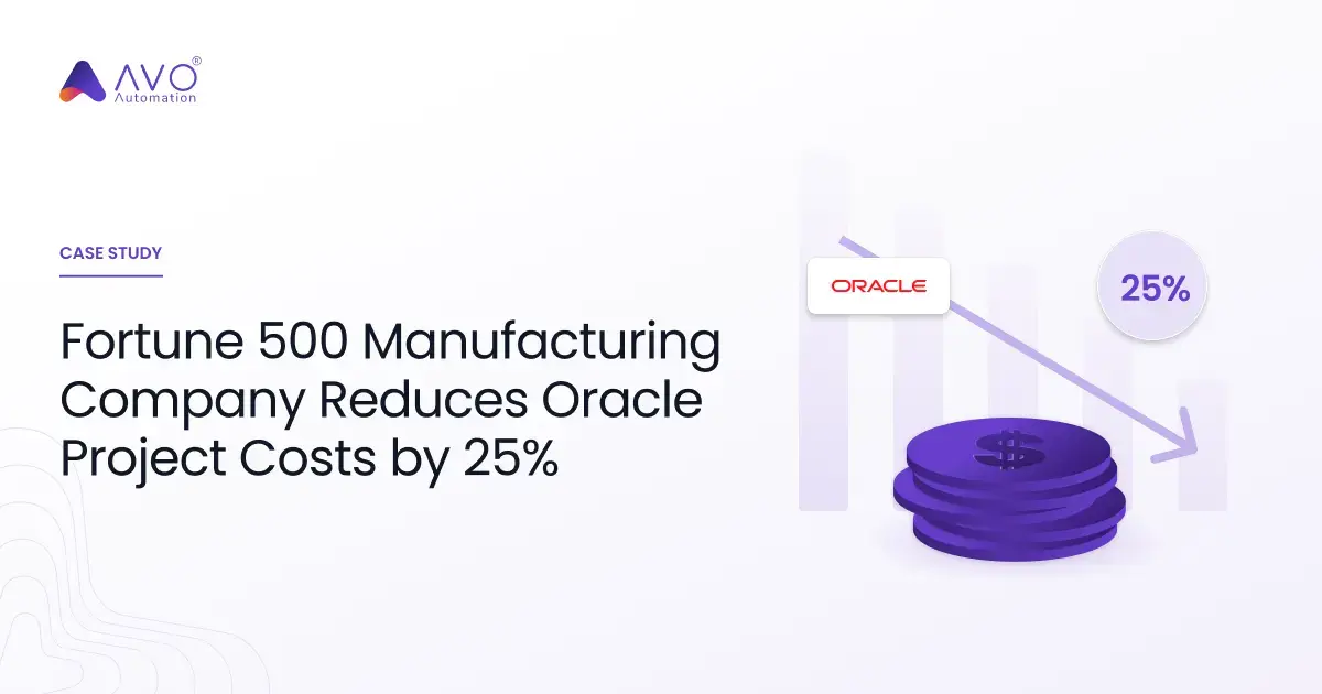 Fortune 500 Manufacturing Company Reduces Oracle Project Costs by 25%